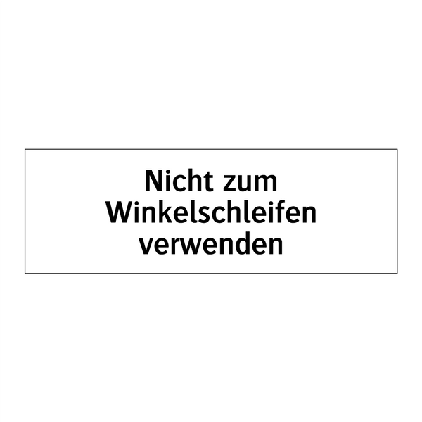 Nicht zum Winkelschleifen verwenden