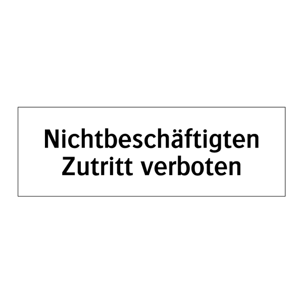 Nichtbeschäftigten Zutritt verboten