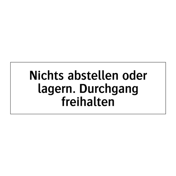 Nichts abstellen oder lagern. Durchgang freihalten
