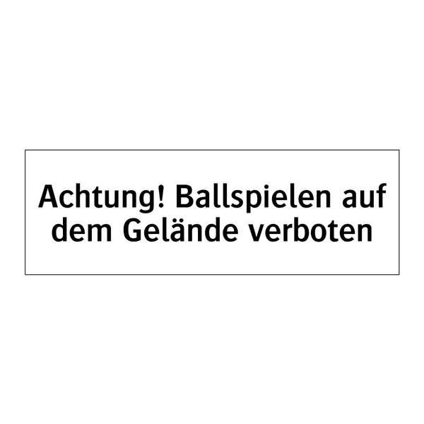Achtung! Ballspielen auf dem Gelände verboten