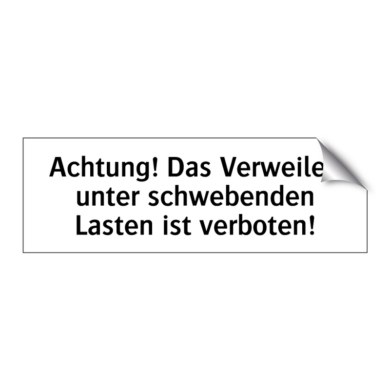 Achtung! Das Verweilen unter schwebenden Lasten ist verboten!