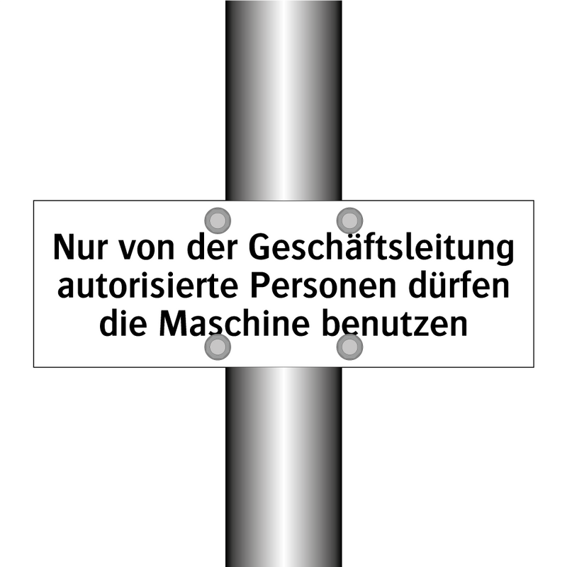 Nur von der Geschäftsleitung autorisierte Personen dürfen die Maschine benutzen