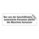 Nur von der Geschäftsleitung autorisierte Personen dürfen die Maschine benutzen