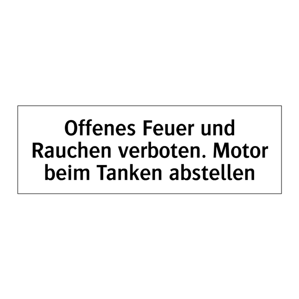 Offenes Feuer und Rauchen verboten. Motor beim Tanken abstellen
