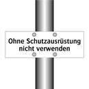 Ohne Schutzausrüstung nicht verwenden