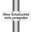 Ohne Schutzschild nicht verwenden