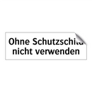 Ohne Schutzschild nicht verwenden