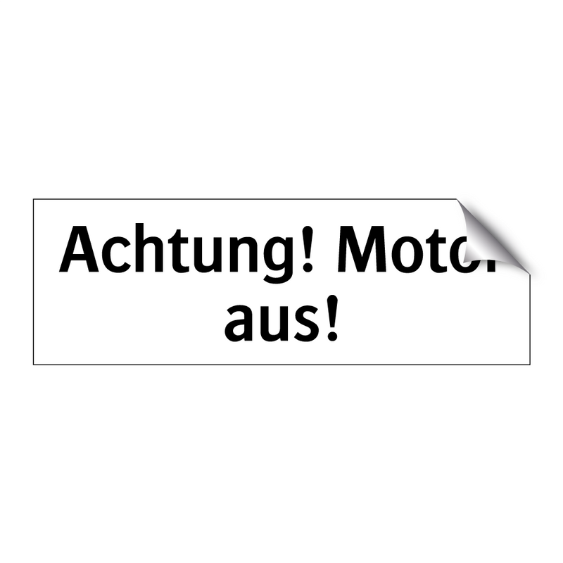 Achtung! Motor aus!