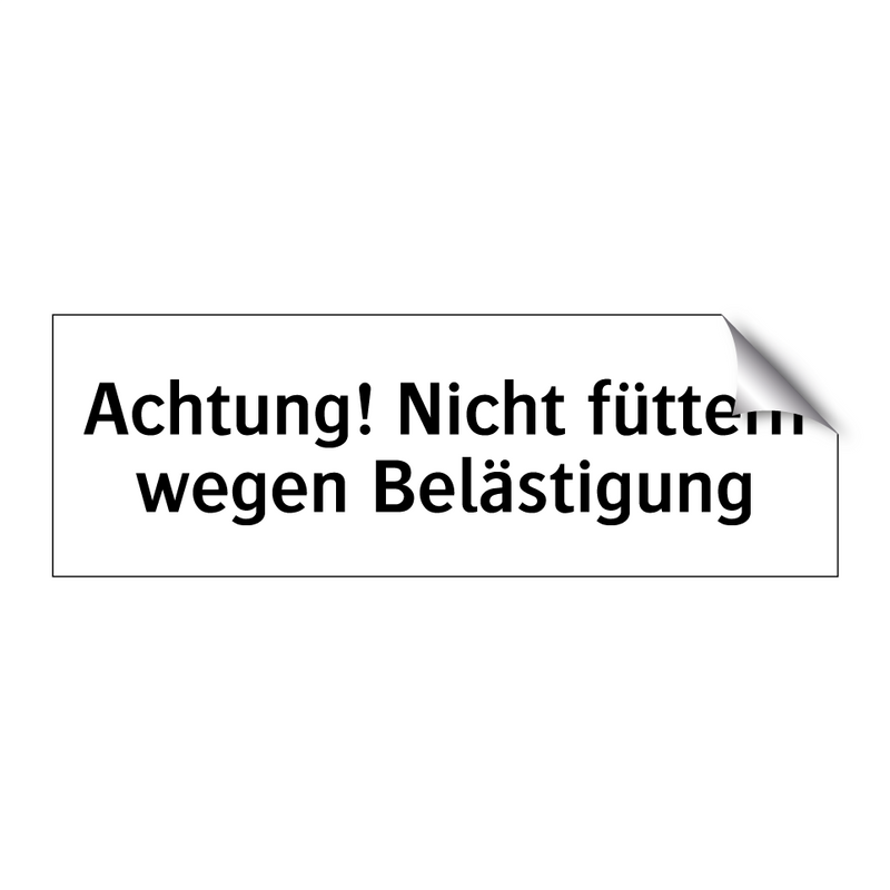 Achtung! Nicht füttern wegen Belästigung
