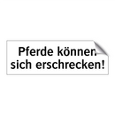 Pferde können sich erschrecken!
