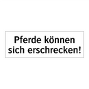 Pferde können sich erschrecken!