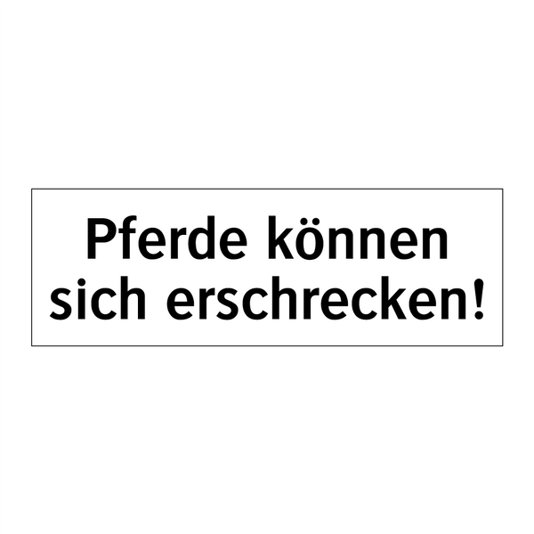 Pferde können sich erschrecken!