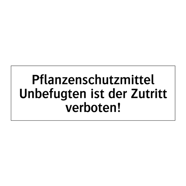 Pflanzenschutzmittel Unbefugten ist der Zutritt verboten!