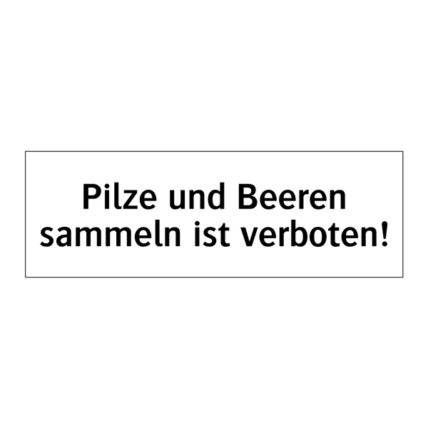 Pilze und Beeren sammeln ist verboten!