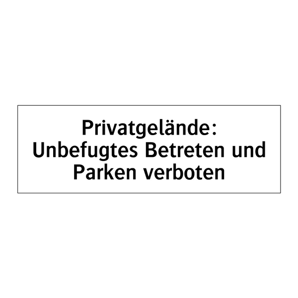 Privatgelände: Unbefugtes Betreten und Parken verboten