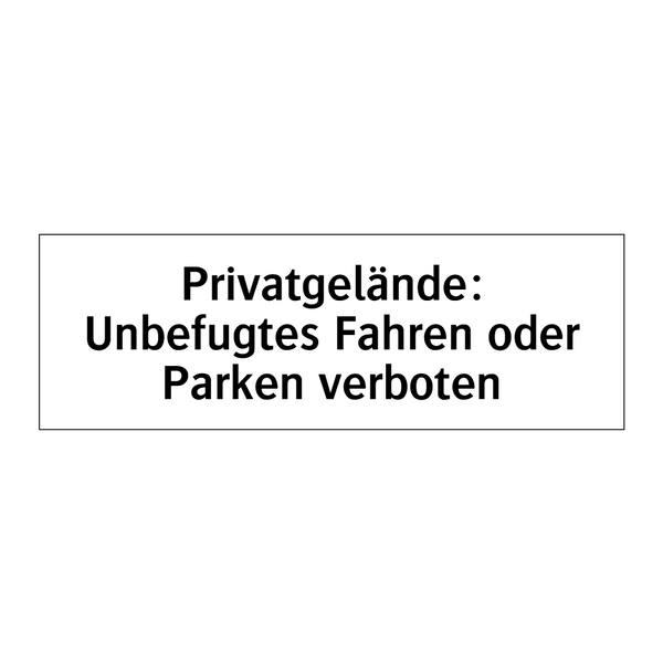 Privatgelände: Unbefugtes Fahren oder Parken verboten