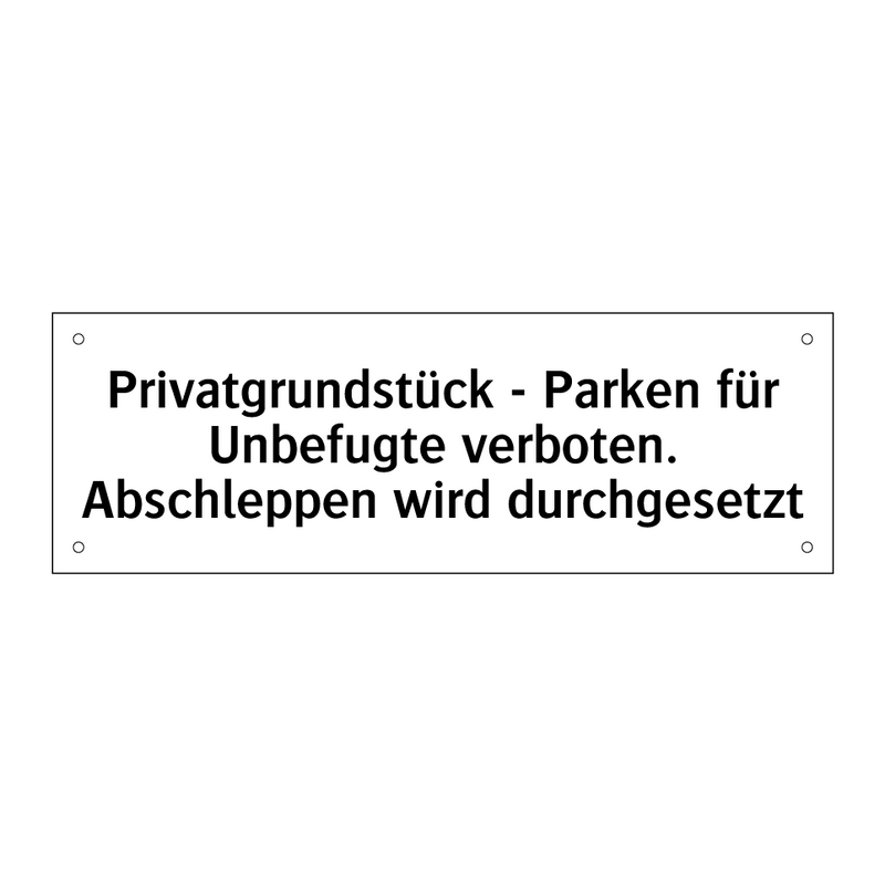 Privatgrundstück - Parken für Unbefugte verboten. Abschleppen wird durchgesetzt