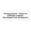 Privatgrundstück - Parken für Unbefugte verboten. Abschleppen wird durchgesetzt