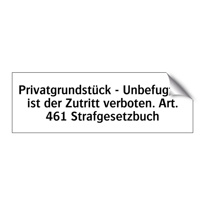 Privatgrundstück - Unbefugten ist der Zutritt verboten. Art. 461 Strafgesetzbuch