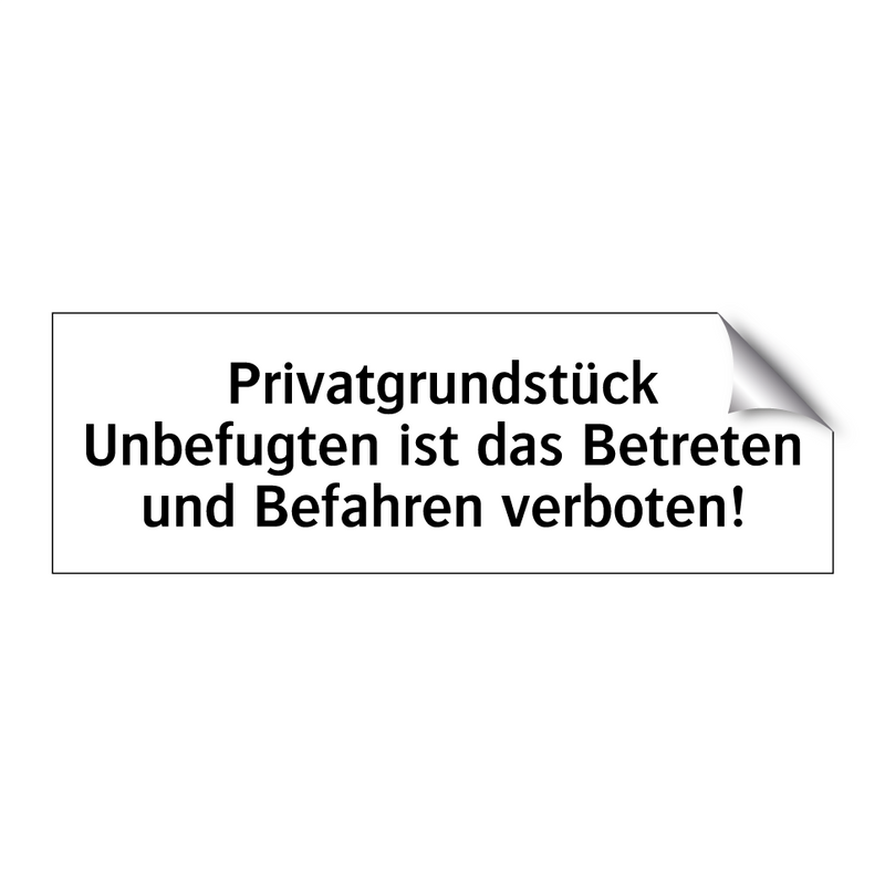 Privatgrundstück Unbefugten ist das Betreten und Befahren verboten!