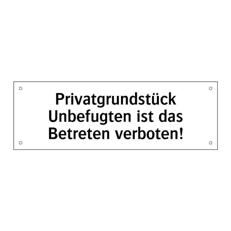 Privatgrundstück Unbefugten ist das Betreten verboten!