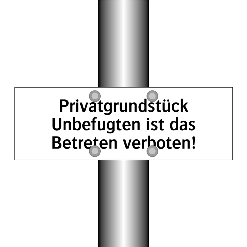 Privatgrundstück Unbefugten ist das Betreten verboten!