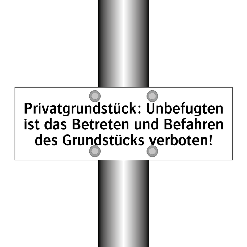 Privatgrundstück: Unbefugten ist das Betreten und Befahren des Grundstücks verboten!