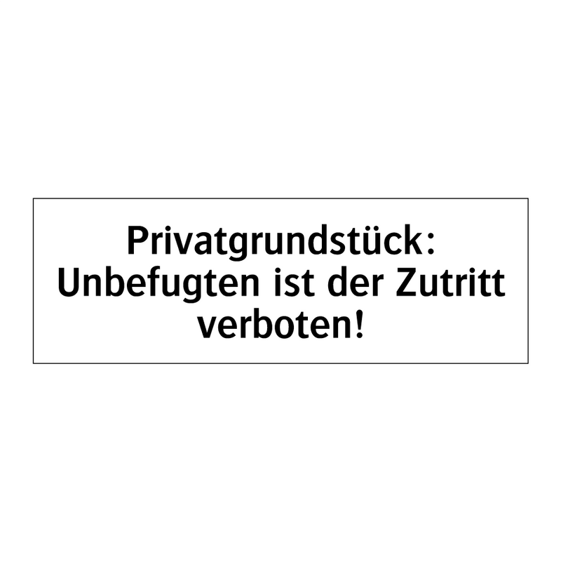 Privatgrundstück: Unbefugten ist der Zutritt verboten!