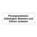 Privatgrundstück: Unbefugtes Betreten und Fahren verboten