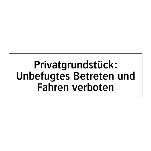 Privatgrundstück: Unbefugtes Betreten und Fahren verboten