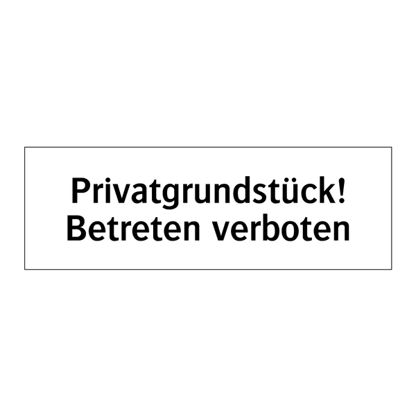 Privatgrundstück! Betreten verboten