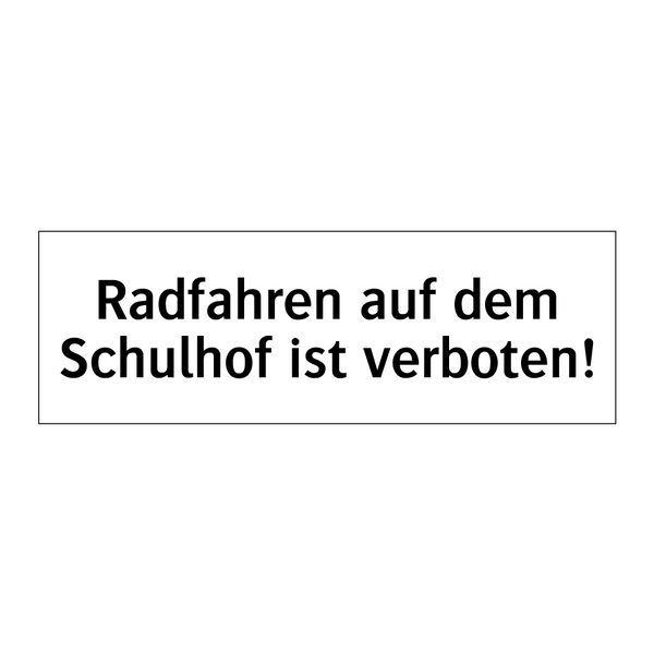 Radfahren auf dem Schulhof ist verboten!