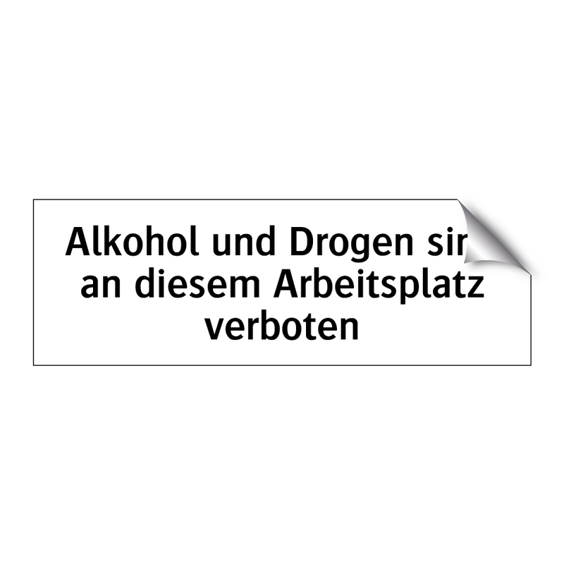 Alkohol und Drogen sind an diesem Arbeitsplatz verboten