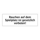Rauchen auf dem Spielplatz ist gesetzlich verboten!