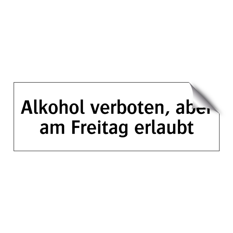 Alkohol verboten, aber am Freitag erlaubt