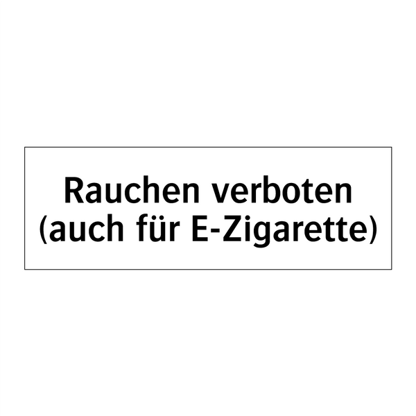 Rauchen verboten (auch für E-Zigarette)