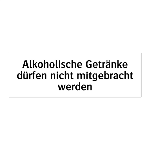 Alkoholische Getränke dürfen nicht mitgebracht werden