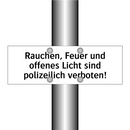 Rauchen, Feuer und offenes Licht sind polizeilich verboten!