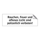 Rauchen, Feuer und offenes Licht sind polizeilich verboten!