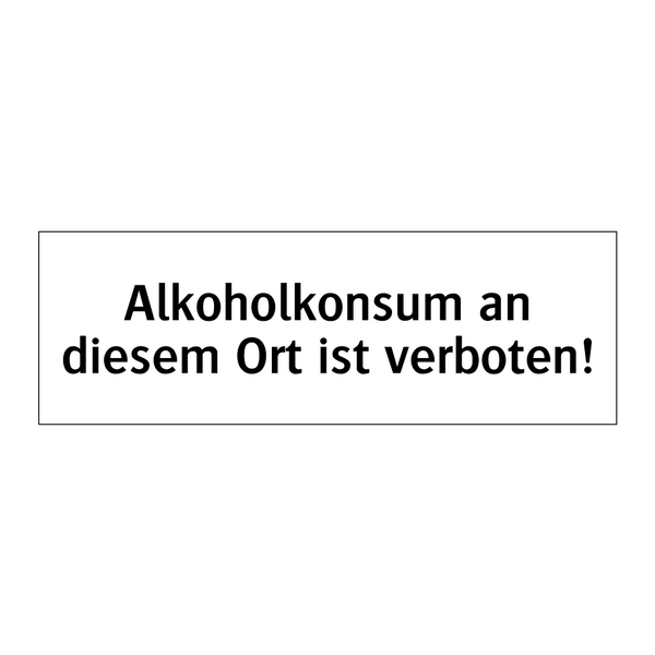 Alkoholkonsum an diesem Ort ist verboten!
