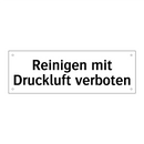 Reinigen mit Druckluft verboten