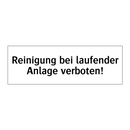 Reinigung bei laufender Anlage verboten!