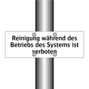 Reinigung während des Betriebs des Systems ist verboten