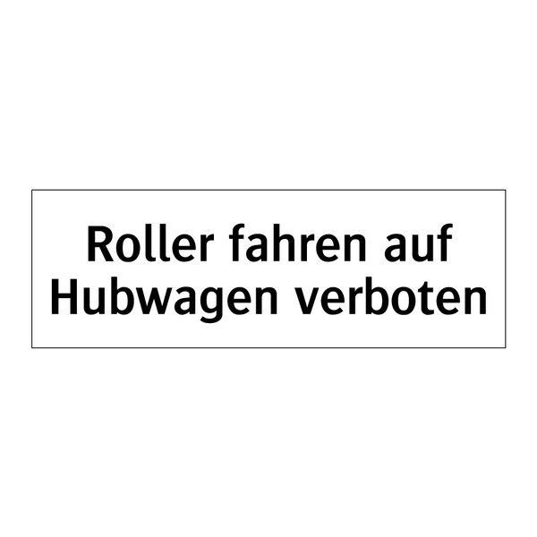 Roller fahren auf Hubwagen verboten