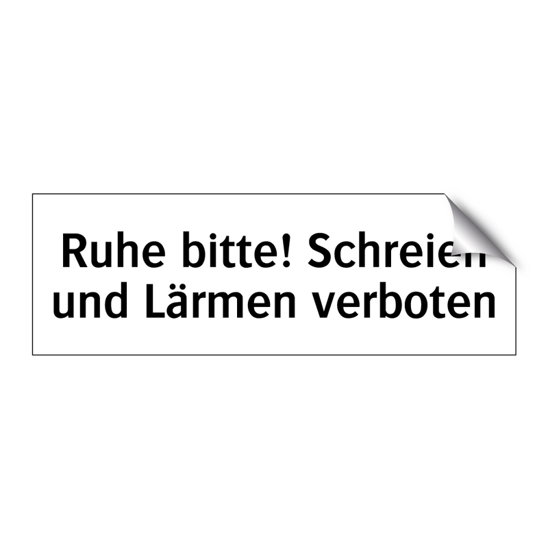 Ruhe bitte! Schreien und Lärmen verboten