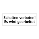 Schalten verboten! Es wird gearbeitet
