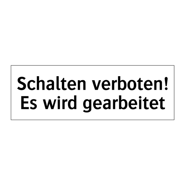 Schalten verboten! Es wird gearbeitet