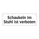 Schaukeln im Stuhl ist verboten
