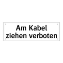 Am Kabel ziehen verboten