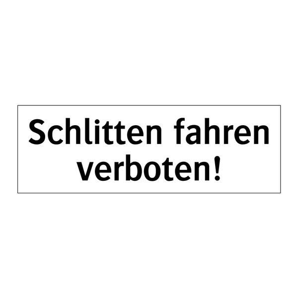 Schlitten fahren verboten!